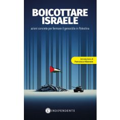 Boicottare Israele. Azioni Concrete Per Fermare Il Genocidio In Palestina