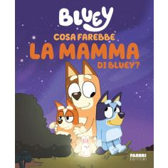 Cosa Farebbe La Mamma Di Bluey?