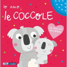 Io Amo Le Coccole. Edizione A Colori