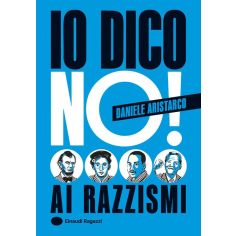 Io Dico No! Ai Razzismi. Edizione A Colori, Aristarco Daniele