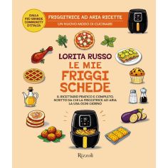 Le Mie Friggischede. Il Ricettario Pratico E Completo, Russo Lorita