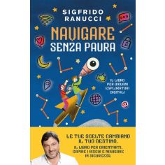Navigare Senza Paura. Il Libro Per Giovani Esploratori Del Web, Ranucci Sigfrido