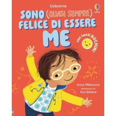 Sono (quasi Sempre) Felice Di Essere Me. Edizione A Colori, Milbourne Anna